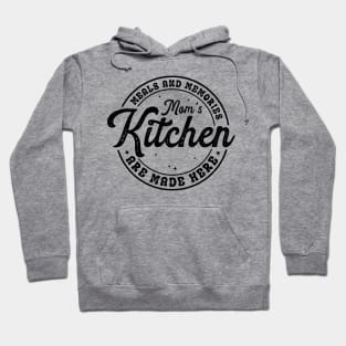 Mom's kitchen meals and memories are made here Hoodie